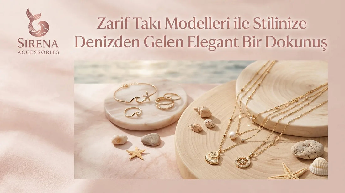 Zarif Takı Modelleri ile Stilinize Denizden Gelen Elegant Bir Dokunuş